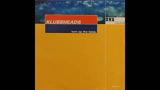 Klubbheads - Turn up the bass