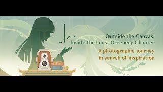 Genshin Impact 3.2 | Outside the Canvas, Inside the Lens: Greenery Chapter