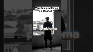 Problemas ou desafios ? #motivação #mentalidade #sejaumapessoamelhor #shorts