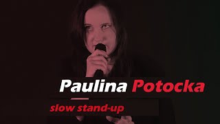 Slow | PAULINA POTOCKA Stand-Up