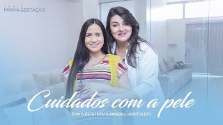 Cuidados com a pele | Série Minha Gestação | Luana Rodrigues