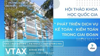 Hội thảo khoa học PHÁT TRIỂN DỊCH VỤ KẾ TOÁN - KIỂM TOÁN TRONG GIAI ĐOẠN HIỆN NAY | ULSA |  Vtax