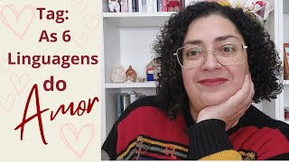 Tag Dia dos Namorados! Tag 6 linguagens do amor