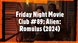 Friday Night Movie Club #89: Alien: Romulus (2024)