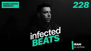 IBP228 - Mario Ochoa's Infected Beats Episode 228