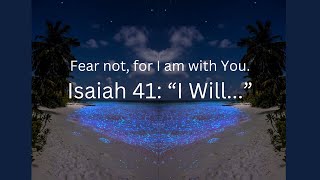 Bible Study: Isaiah 41 The Great "I WILL" Chapter, From The Great "I AM"