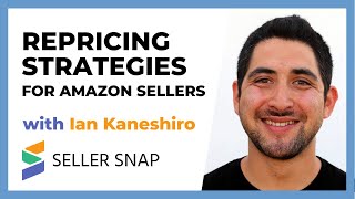 Amazon Seller Repricing Strategies with Ian Kaneshiro @sellersnap   + 30% discount