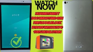 Huawei Tab Ntt Docomo dtab d-02h FRP/Google Lock Bypass Without PC 100%Ok Solution