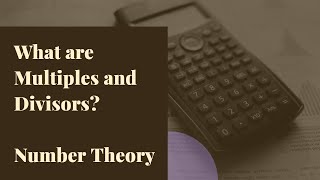 What are multiples and divisors?