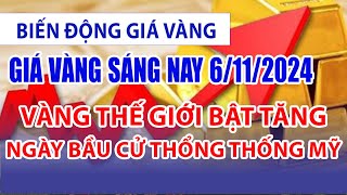 Giá vàng hôm nay 6/11: vàng thế giới bật tăng trong ngày bầu cử tổng thống Mỹ, trong nước giảm