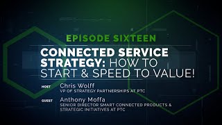 Speaking of Service 16: Connected Service Strategy—how to start and speed to value!