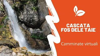 Camminate virtuali - Cascata Fos dele Taie