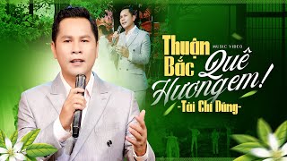 Thuận Bắc Quê Hương Em - Tài Chí Dũng | Official MV