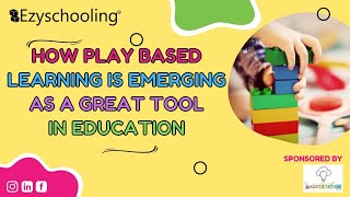 How play based learning is emerging as a great tool in education | SmartStation | Ezyschooling