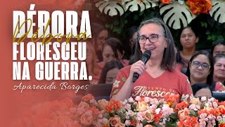 DÉBORA FLORESCEU NA GUERRA | MISSIONÁRIA APARECIDA BORGES