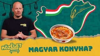 Magyar konyha? | KözÉlet #028