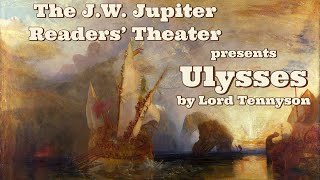 "Ulysses" by Alfred, Lord Tennyson | as performed at the J.W. Jupiter