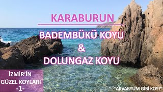 BADEMBÜKÜ KARABURUN I DOLUNGAZ KOYU KARABURUN I İZMİRİN GÜZEL KOYLARI I KARABURUN İZMİR I