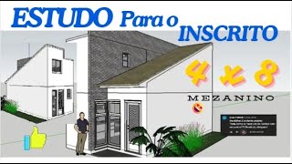 ESTUDO PARA O INSCRITO 4x8 m CASA C/ MEZANINO