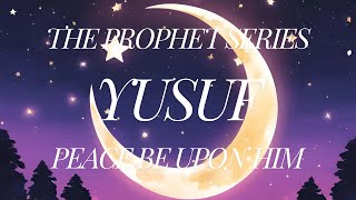 The Incredible Story of Prophet Yusuf (Joseph)