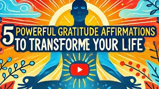 5 Powerful Gratitude Affirmations to Transform your life