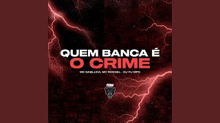 Quem Banca É o Crime