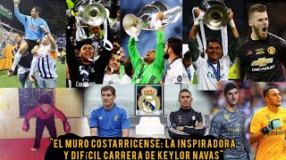 "KEYLOR NAVAS: El Muro Costarricense:La Inspiradora y difícil Carrera" #futbol #realmadrid