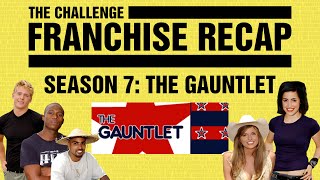 The Challenge Franchise Recap: Season 7 The Gauntlet