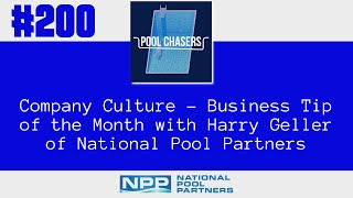 Episode 200: Company Culture - Business Tip of the Month with Harry Geller of National Pool Partners