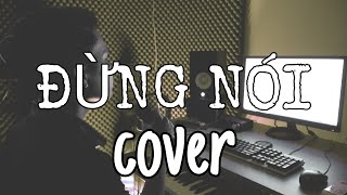 ĐỪNG NÓI | ĐÌNH DŨNG | ANH TÍU COVER