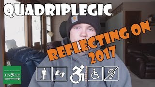 My 2017 Year In Review - Life Update | Quadriplegic (C5,C6,C7)