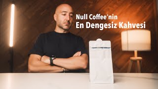 Null Coffee'nin En Dengesiz Kahvesi