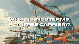 What Is Incoterms FCA (Free Carrier)?