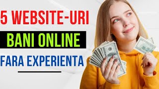 5 WEBSITE-URI - Cum sa faci BANI ONLINE fara experienta