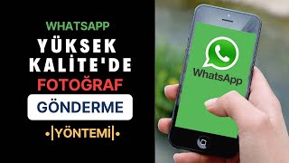 WhatsApp Yüksek Kalite'de Fotoğraf Gönderme  I Programsız  I Basit   I