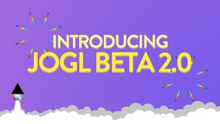 JOGL BETA 2.0 Features Launch and Demos