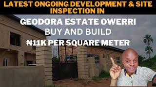 SITE INSPECTION / LATEST ONGOING DEVELOPMENT IN GEODORA ESTATE OWERRI SELLING FOR ₦11K ($14) PER SQM