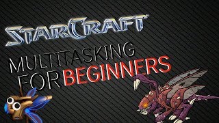 Starcraft Remastered | Tutorial 2: Multi Tasking