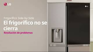 Soporte LG España - Cierre correcto de puertas en Frigorífico Americano LG Side-by-Side