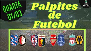 PALPITES DE APOSTAS DE FUTEBOL PARA O DIA 01/03/2023 (QUARTA)!!! CONFIRA AGORA MESMO!