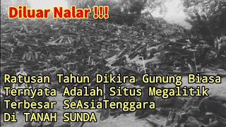 Diluar Nalar!! Orang Kira Hanya Gunung, Ternyata Situs Megalitik Terbesar SeAsia Tenggara