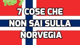 7 COSE CHE NON SAI SULLA NORVEGIA