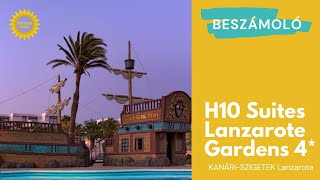 LANZAROTE 🌴 H10 SUITES Lanzarote Gardens 4* gyermekbarát hotel