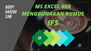 Belajar Excel Dasar #08 : Dengan IFS, Tidak Perlu Rumus IF Berulang (Khusus Office 2016, 2019, 365)