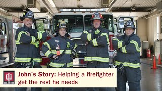 John's Story: Helping a firefighter get the rest he needs