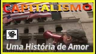 Capitalismo : Uma História de Amor