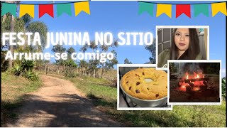 FESTA JUNINA NO SÍTIO 🔥| ARRUME-SE COMIGO💕| FIZ BOLO