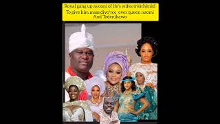 royal gàng up as ooni of ife’s wifes trèàthènèd to give him mass divoʻrce over queen Naomi and Taden