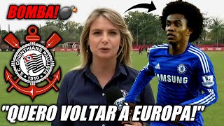 💣⚪ BOMBA! 😱 WILLIAM QUER VOLTAR À EUROPA! ÚLTIMAS NOTÍCIAS DO CORINTHIANS.