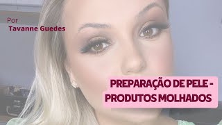 Preparação de pele com produtos “molhados”